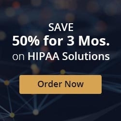 Save 50% for 3 months on HIPAA solutions