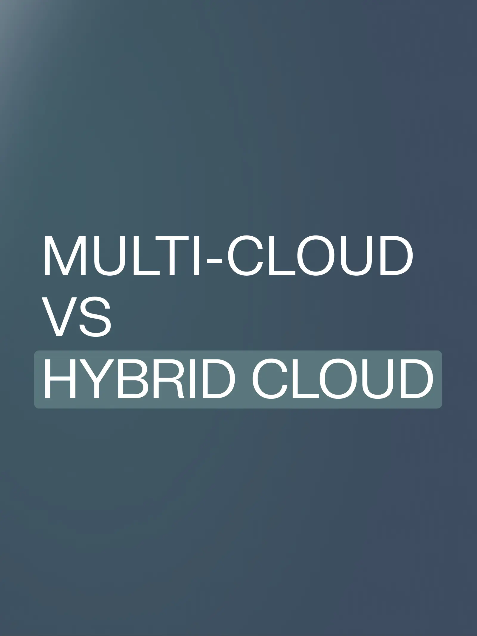 Multi-Cloud vs Hybrid Cloud: Intro & Use Cases