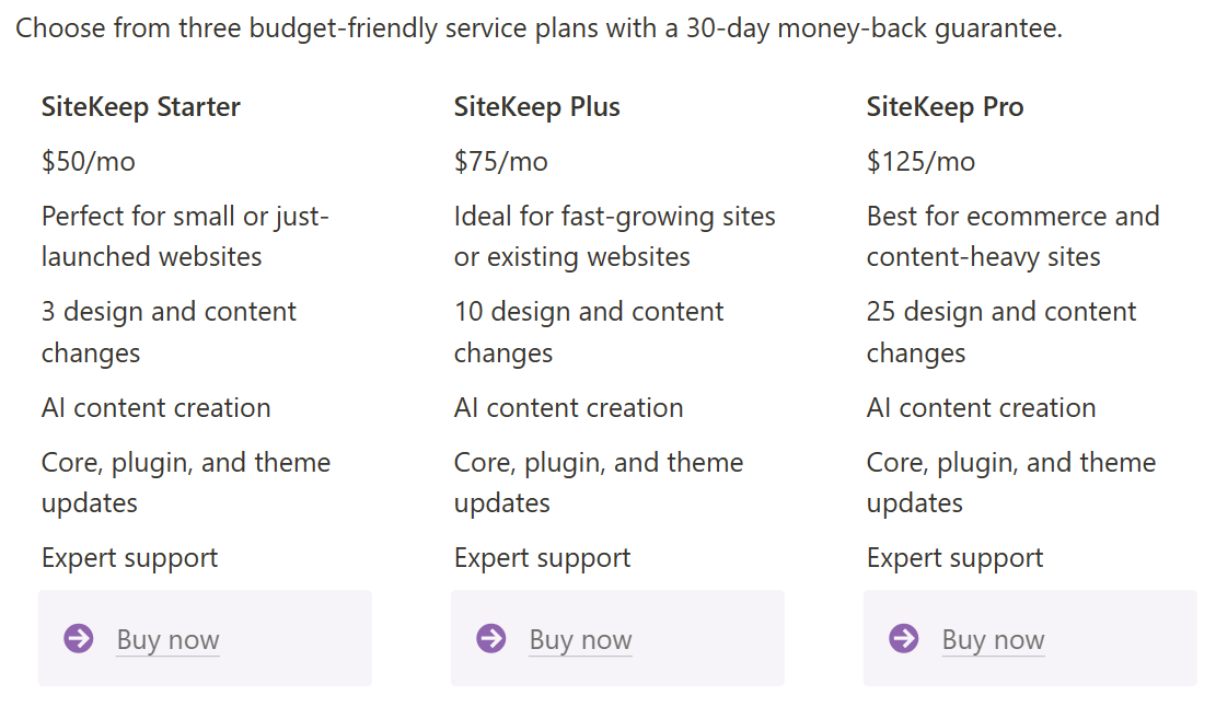 Select a SiteKeep Starter, SiteKeep Plus, or SiteKeep Pro plan for WordPress maintenance. The size and scope of each package vary to correspond to your requirements.