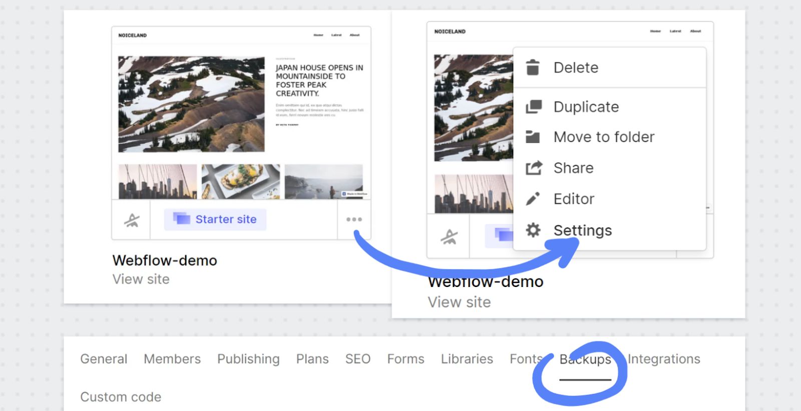 You can review your Webflow website backups via the Dashboard -> My Workspace -> All sites -> Сlick on the three dots in the lower right corner of the website -> Settings -> Backups navigational path.