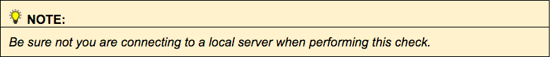  Be sure not you are connecting to a local server when performing this check.