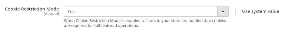 To enable Cookie Restriction Mode, uncheck the Use System Value checkbox and select Yes in the Cookie Restriction Field. Depending on your needs, you can enable or disable Cookie Restriction Mode because it is not required in some nations.